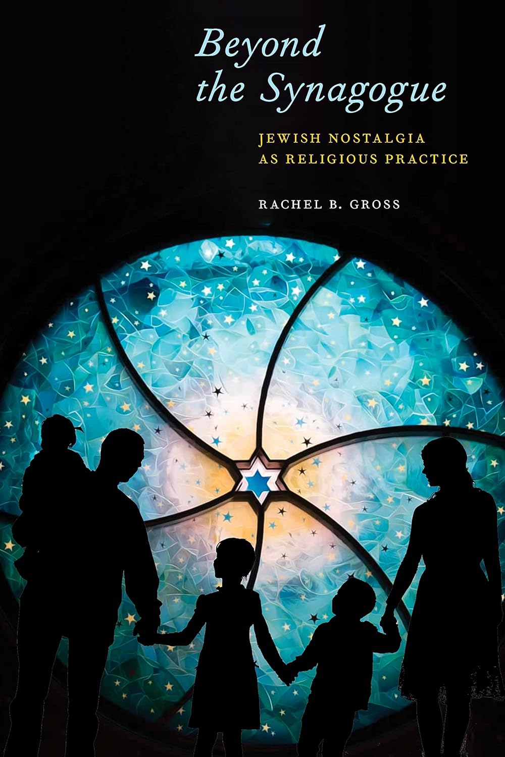 Prof. Rachel B. Gross—Beyond the Synagogue: Jewish Nostalgia as Religious Practice