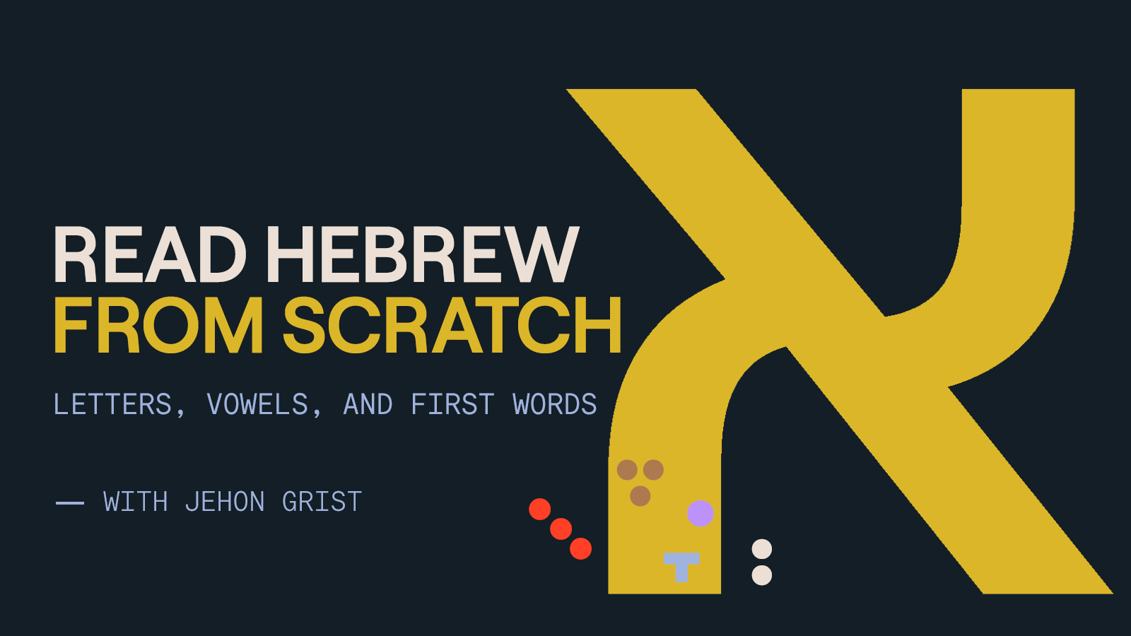 Read Hebrew from Scratch: Letters, Vowels, and First Words