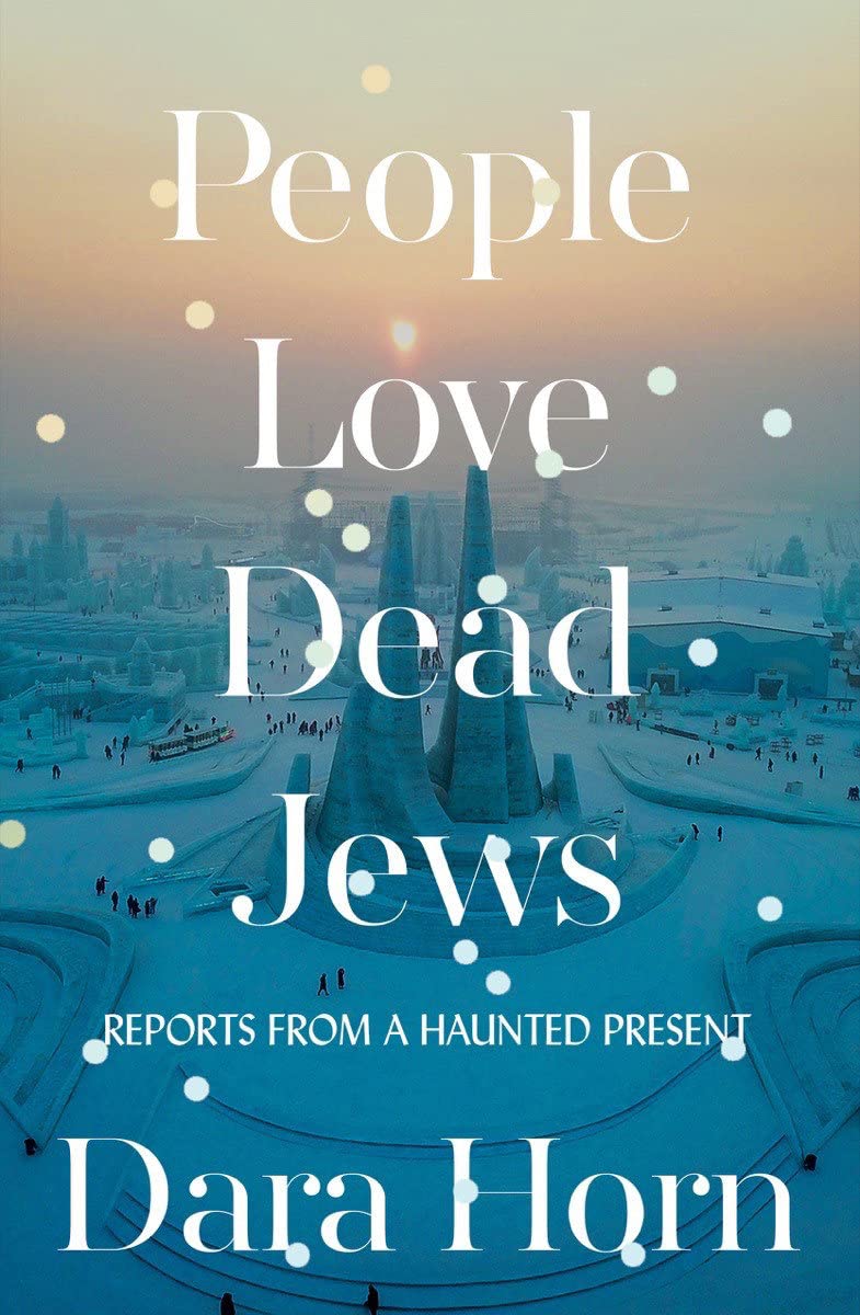 David Waksberg: Drop-In Book Club: Dara Horn’s "People Love Dead Jews" (Virtual on Zoom)