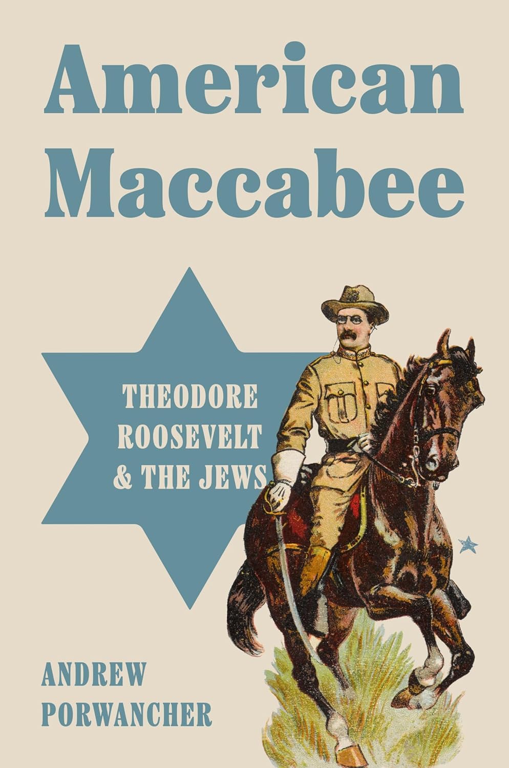 Andrew Porwancher—American Maccabee: Theodore Roosevelt and the Jews