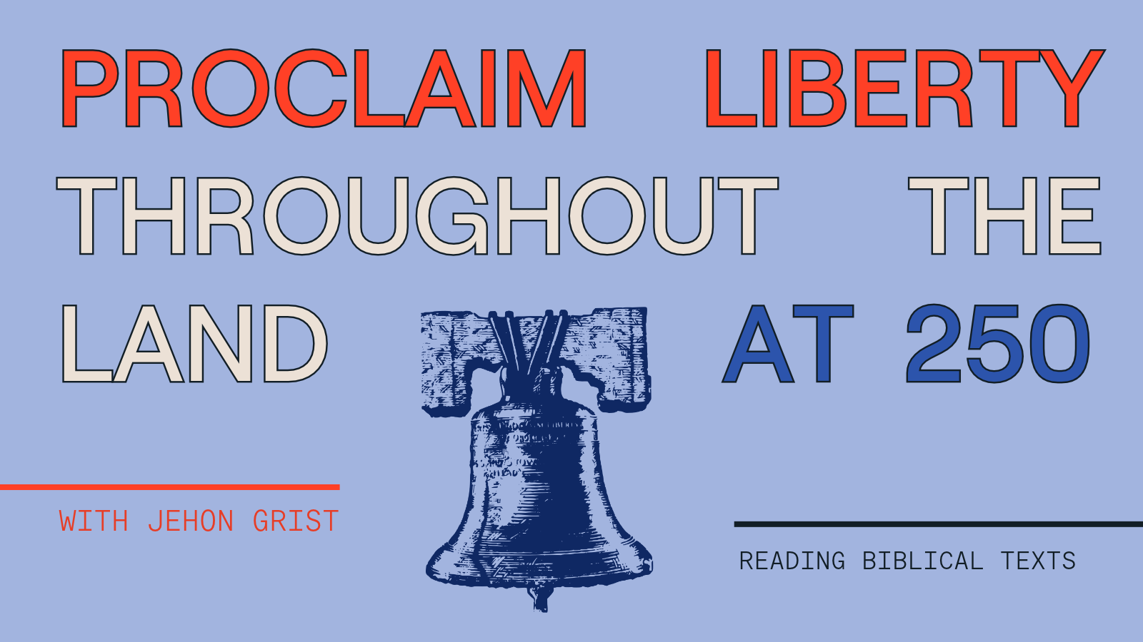 Reading Biblical Texts: Proclaim Liberty Throughout the Land at 250