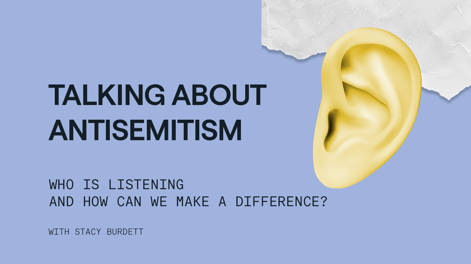 Talking About Antisemitism: Who Is Listening, and How Can We Make a Difference?