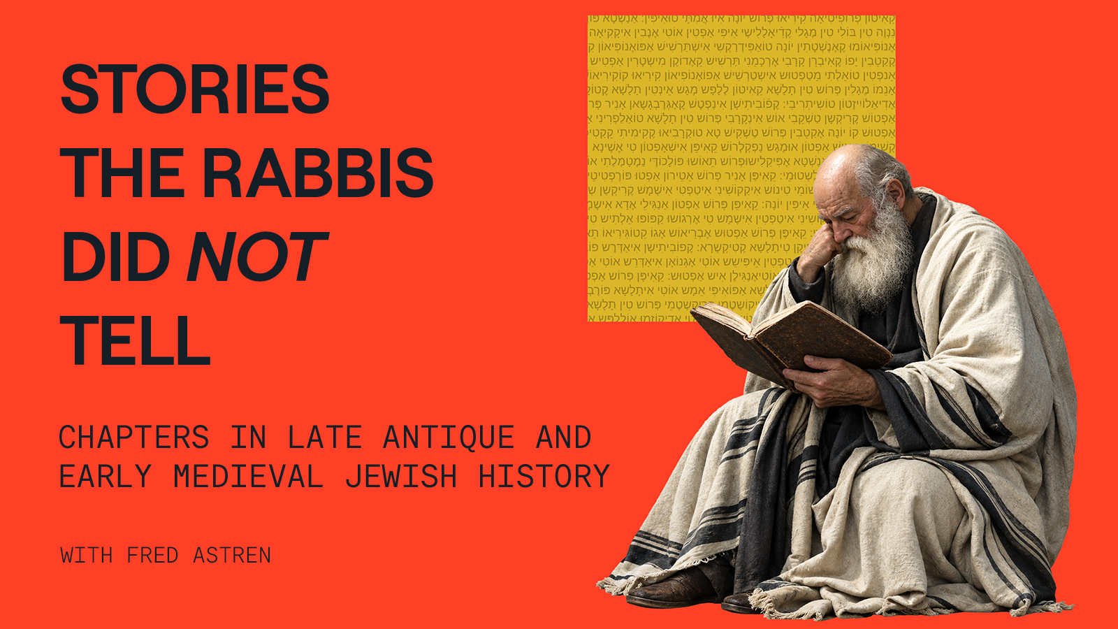 Stories the Rabbis Did Not Tell: Chapters in Late Antique and Early Medieval Jewish History