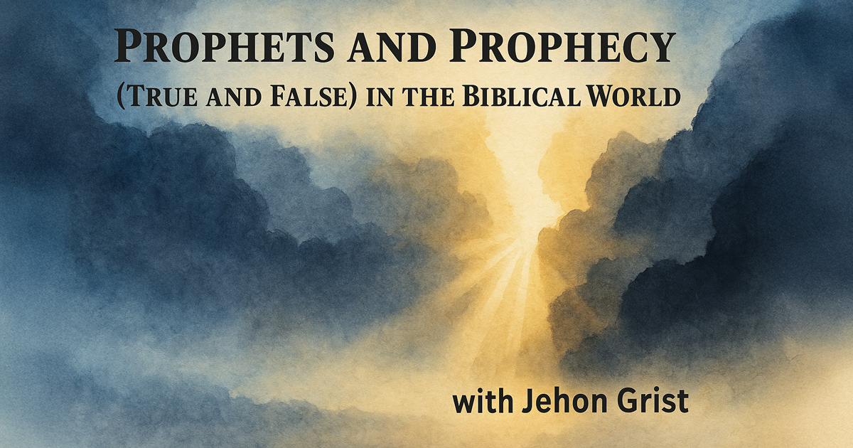 Jehon Grist · Prophets and Prophecy (True and False) in the Biblical World