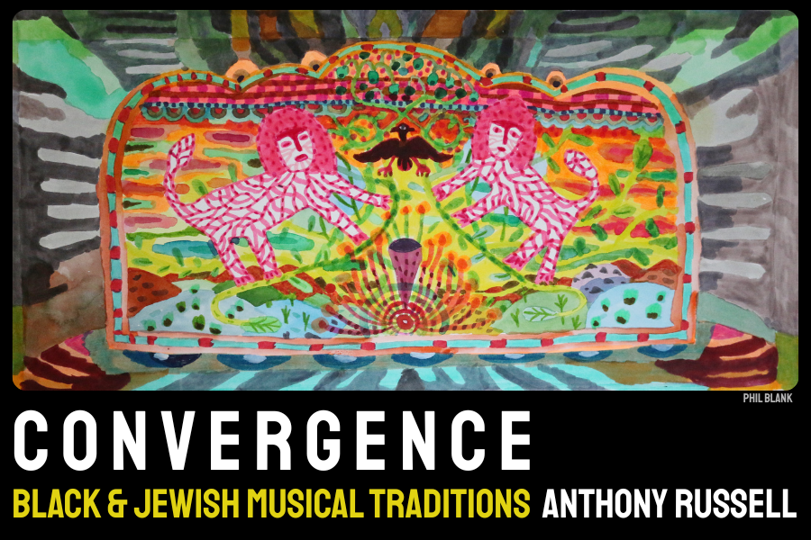 Anthony Mordechai Tzvi Russell · Convergence: African American and Eastern European Musical Traditions