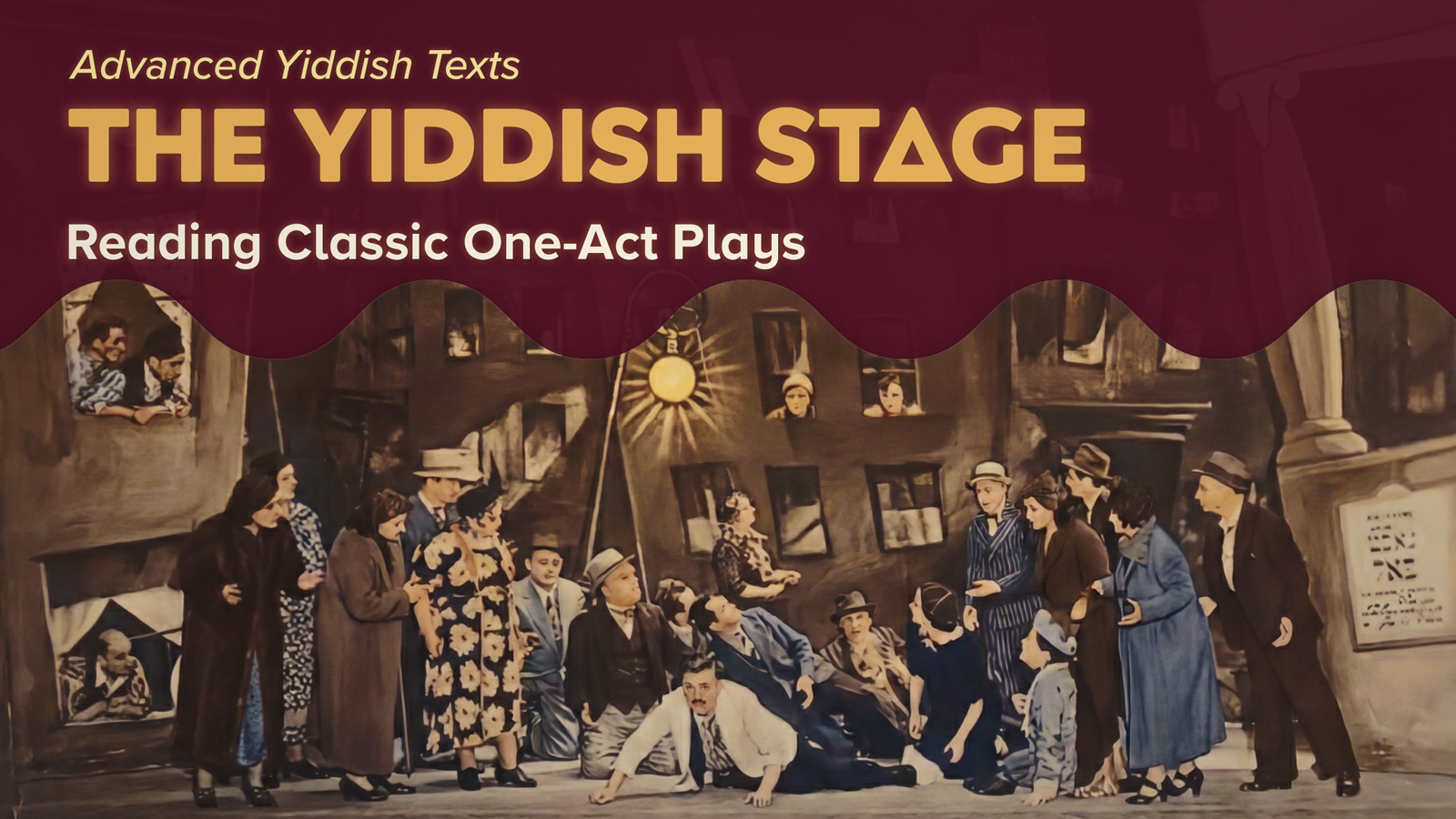 Reading Yiddish Texts: The Yiddish Stage • Classic One-Act Plays