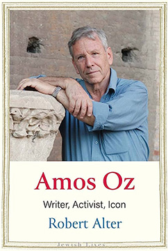 Robert Alter—Amos Oz: Writer, Activist, Icon (In Person Only)